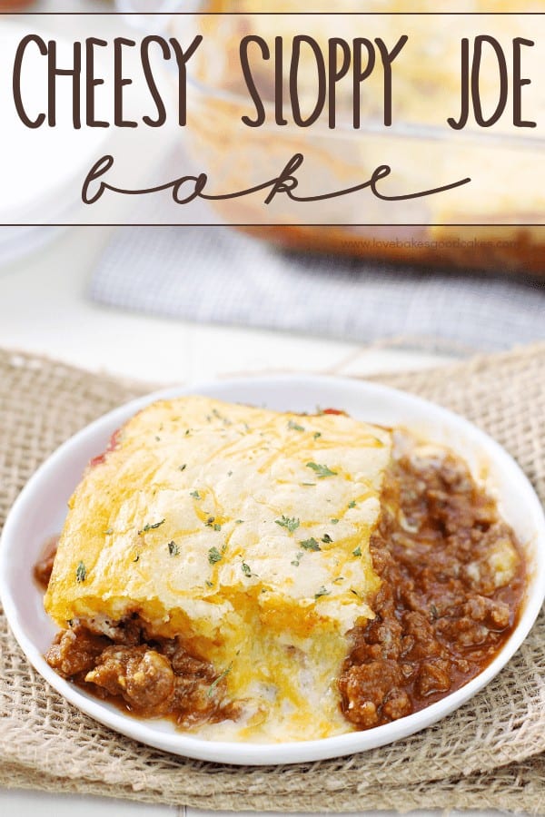 Your family is going to love this Cheesy Sloppy Joe Bake!