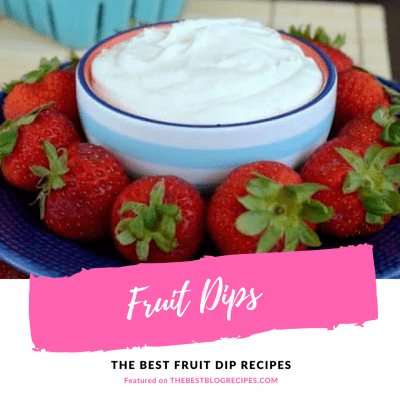 The Best Fruit Dip Recipes