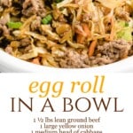 Egg roll in a bowl with seasoned ground beef, cabbage, carrots, and green onions tossed in a savory Asian-inspired sauce.