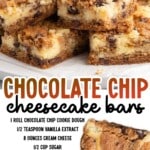 Pile of chocolate chip cheesecake bars with ingredients listed below, showing the soft cookie base and creamy cheesecake layer.