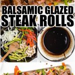 Balsamic Glazed Steak Rolls