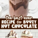 Two mugs of creamy boozy hot chocolate with whipped cream and chocolate drizzle, labeled “the best recipe for boozy hot chocolate — smooth, creamy, warm, and cozy.”