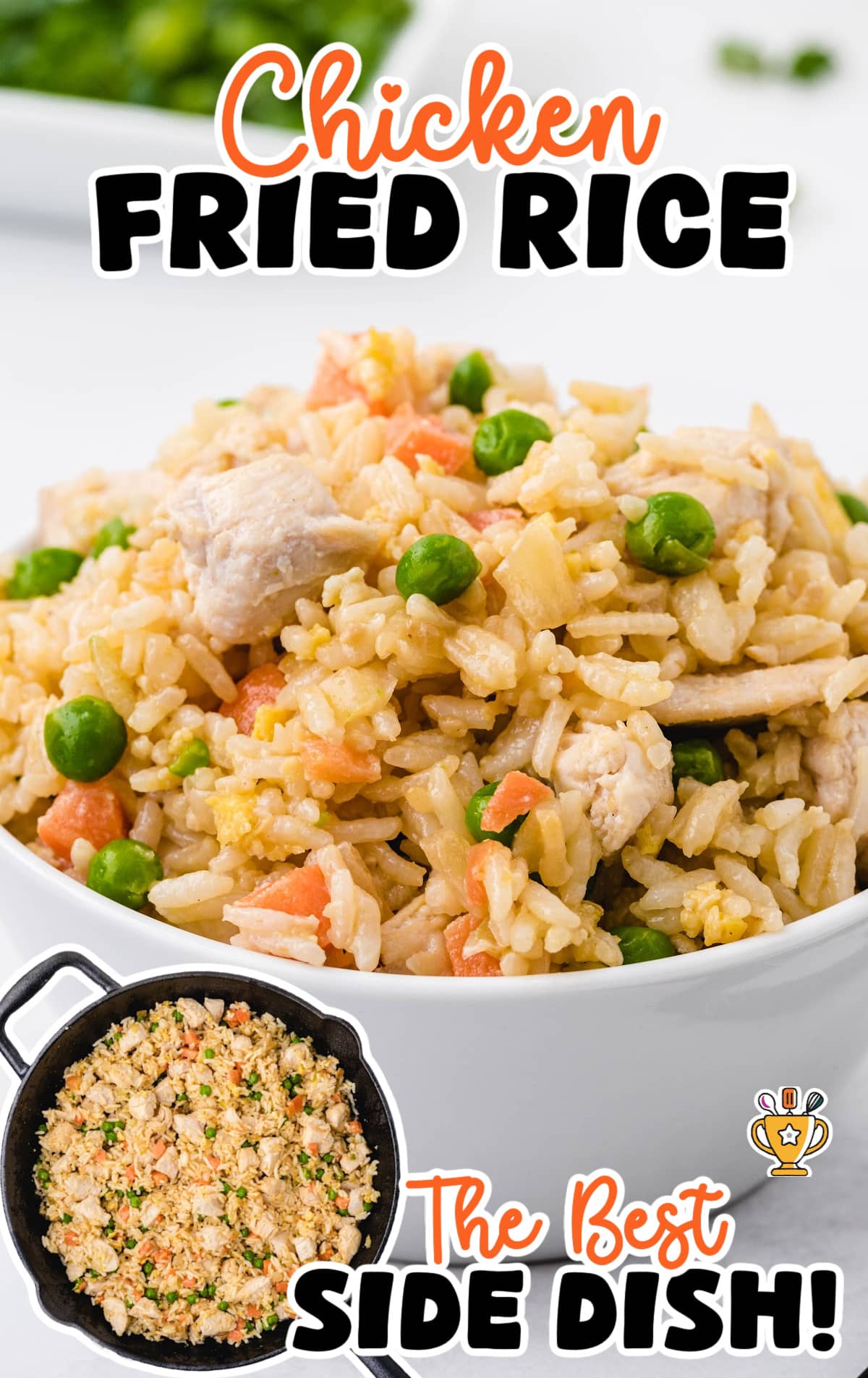 Close-up of a white bowl filled with chicken fried rice made with diced chicken, peas, carrots, and scrambled egg, with text overlay reading &ldquo;Chicken Fried Rice &ndash; The Best Side Dish!&rdquo; and a small inset image of a skillet full of chicken fried rice.