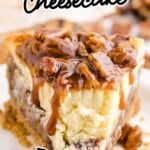 Decadent slice of pecan pie cheesecake on a white plate, featuring a buttery graham cracker crust, creamy cheesecake filling, rich pecan pie layer, and glossy caramel pecan topping, with bold text overlay reading &ldquo;The Best Pecan Pie Cheesecake &ndash; Indulgent & Irresistible!