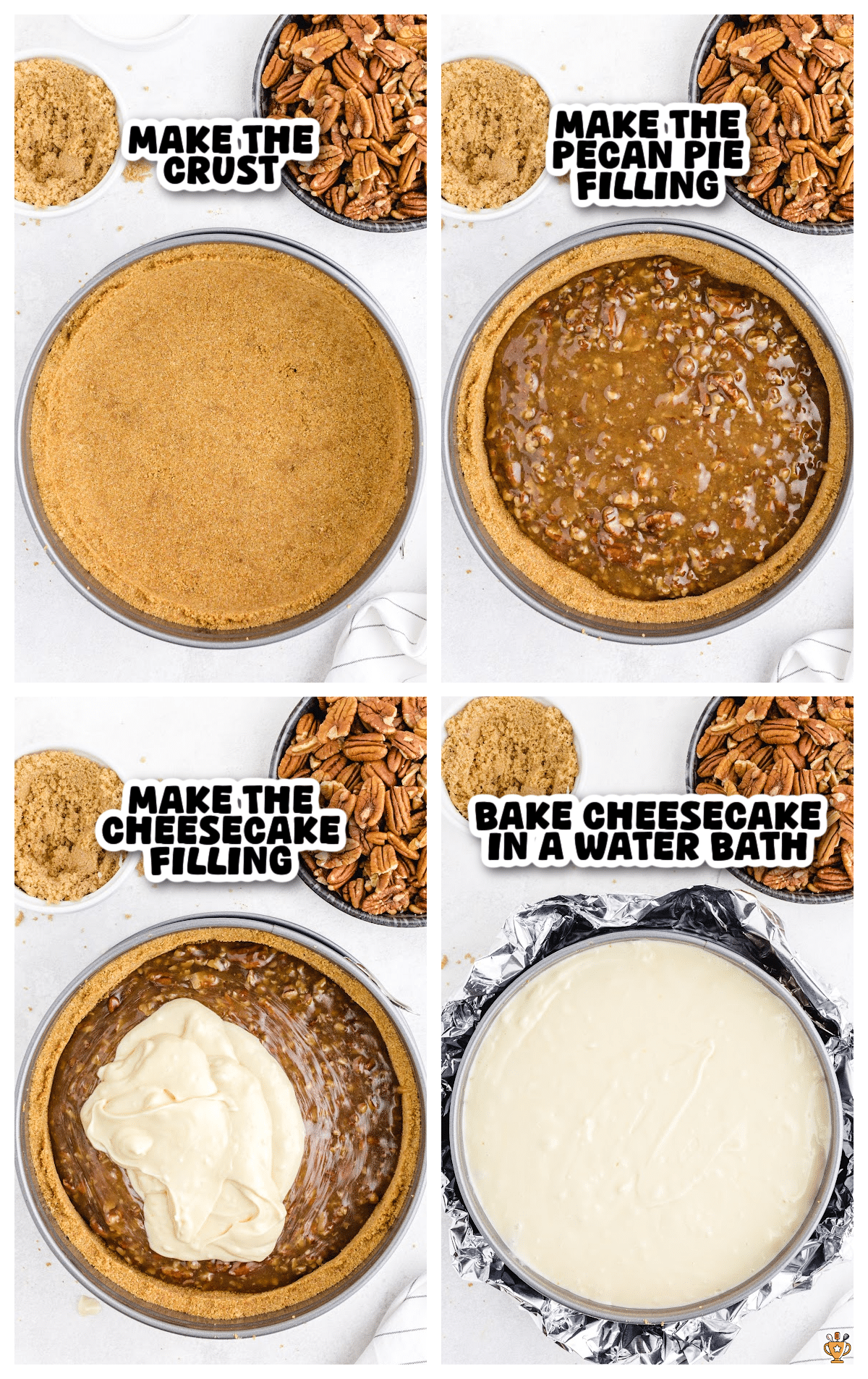 Step-by-step photo collage showing how to make pecan pie cheesecake:

1. Press graham cracker crust into a springform pan,

2. Add gooey pecan pie filling,

3. Spread creamy cheesecake filling on top,

4. Wrap in foil and bake in a water bath. Ingredients like pecans and brown sugar are shown beside each stage.