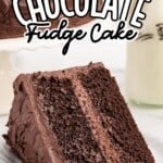 a slice of Chocolate Fudge Cake on a plate