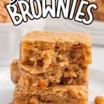 a close up shot Butterscotch Brownies stacked on top of each other