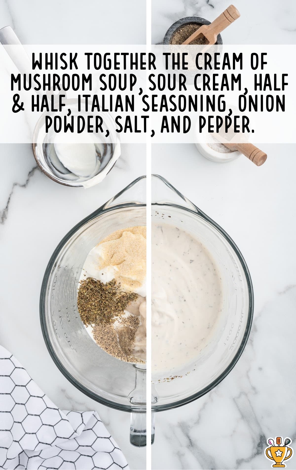 cream of mushrooms soup, sour cream, half and half, italian seasoning, onion powder, salt, and pepper whisked together