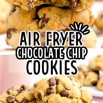 Air Fryer Chocolate Chip Cookies