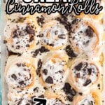 Cookies and Cream Cinnamon Rolls in a baking dish