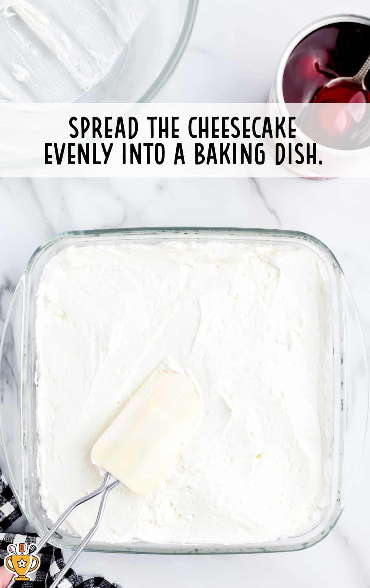 spreading the cheesecake evenly into a baking dish