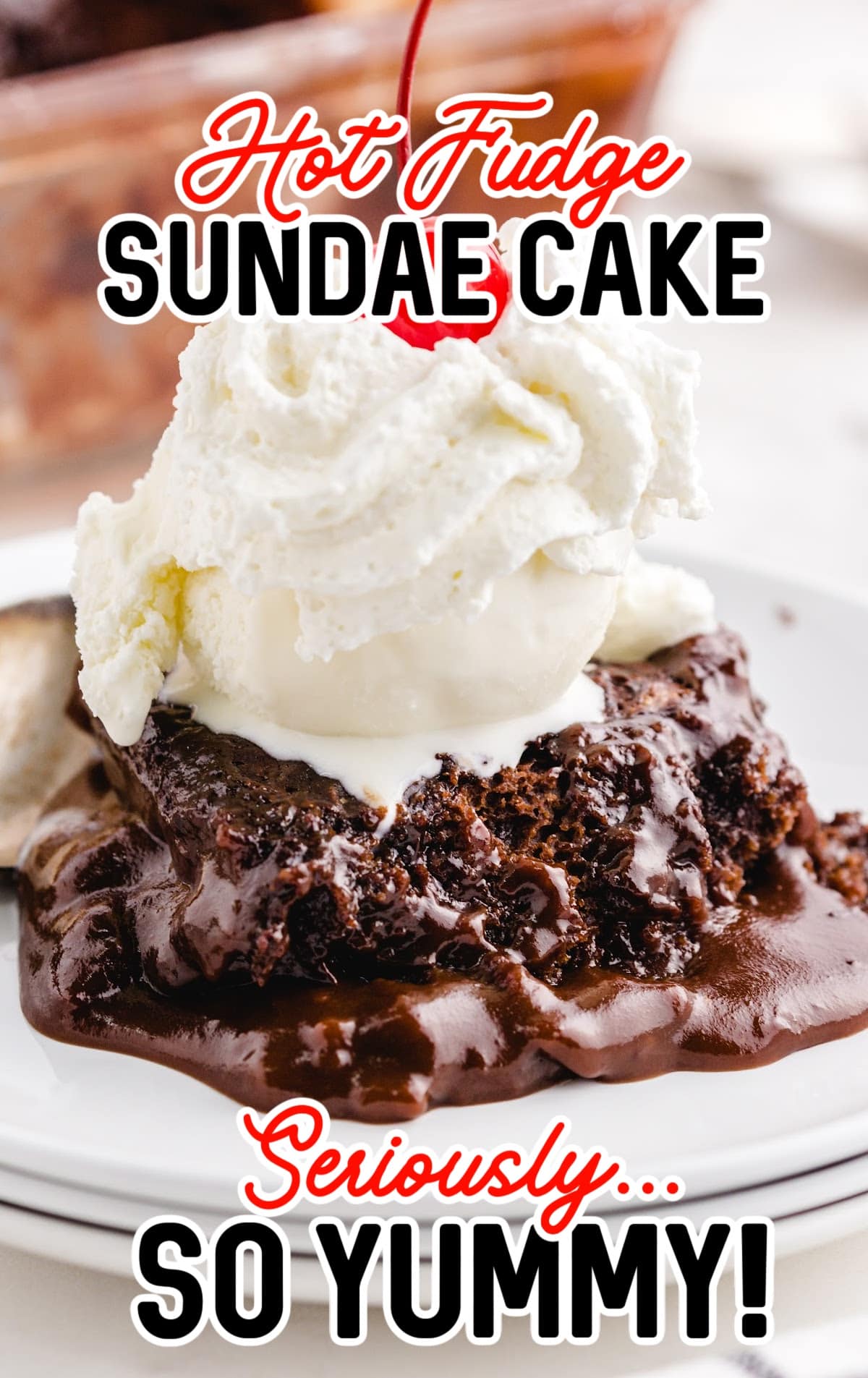 Hot Fudge Sundae Cake on a cake