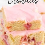 a stack of Strawberry Lemon Blondies