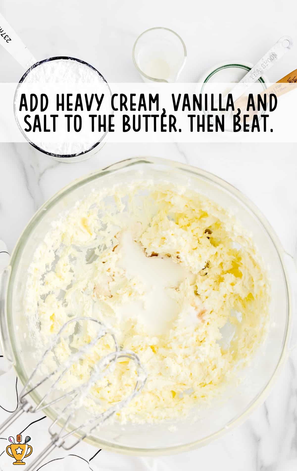 heavy cream, vanilla and salt to the butter in a bowl