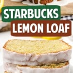 Starbucks Lemon Loaf slices on a plate and a whole Starbucks Lemon Loaf on a wooden board