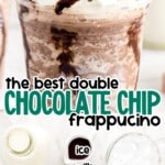 a mug full of Double Chocolate Chip Frappuccino