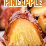 a piece of Bacon Wrapped Pineapple