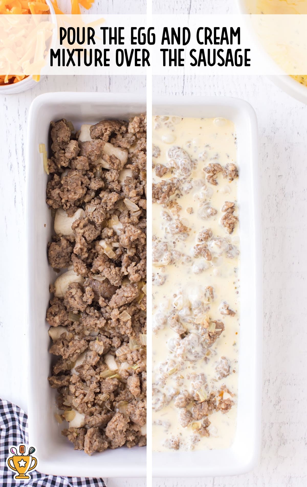 Split image showing sausage filling in the casserole dish on the left and the egg and cream mixture poured on top on the right.