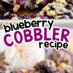 Split image showing a scoop of blueberry cobbler and a pan-full with bold text reading &ldquo;blueberry cobbler recipe&rdquo; and &ldquo;bubbly dessert.&rdquo;