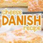 Overhead image of a sliced cheese danish in a baking dish with icing, and a close-up bite on a white plate. Text overlay reads &ldquo;cheese danish recipe &ndash; the perfect treat!&rdquo;