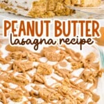 Pinterest pin with close-up of a creamy dessert slice labeled &ldquo;Peanut Butter Lasagna Recipe &ndash; decadent & irresistible!&rdquo; featuring layers and topping.