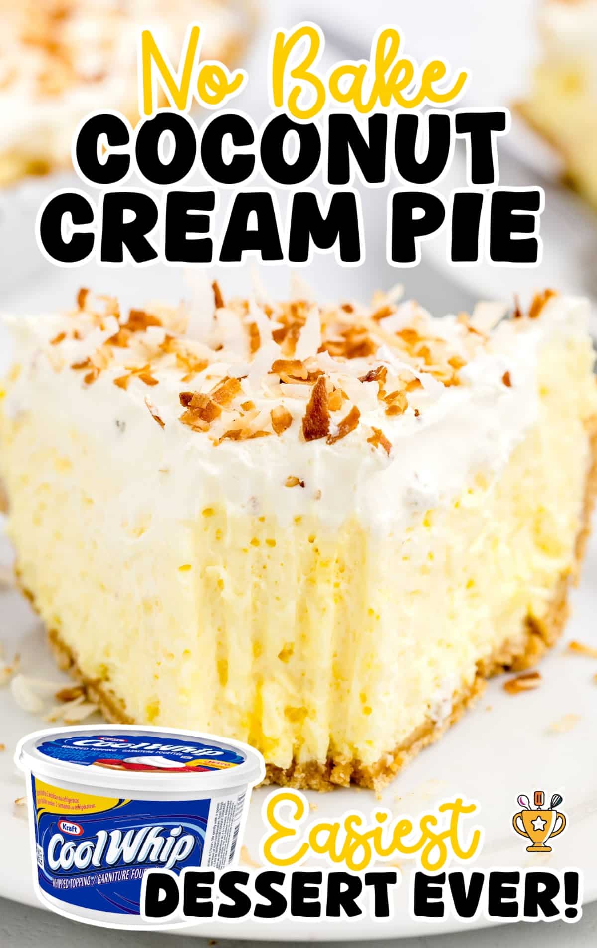 Vertical image of a creamy slice of coconut cream pie with Cool Whip and golden coconut flakes, captioned &ldquo;Easiest Dessert Ever!&rdquo;