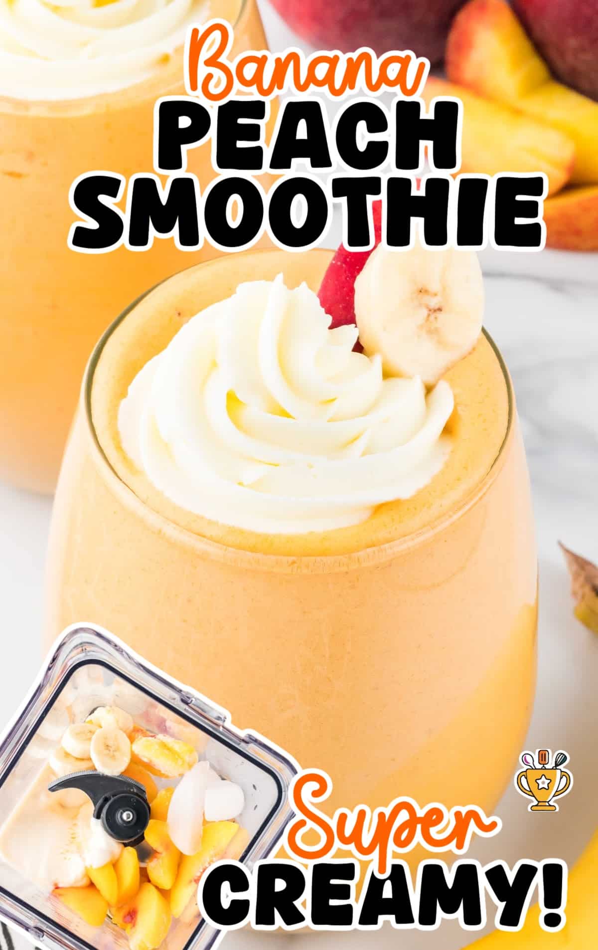 Peach banana smoothie topped with whipped cream, banana, and peach slice, next to a blender filled with smoothie ingredients. Text overlay reads 'Banana Peach Smoothie – Super Creamy!'