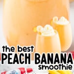 Large peach banana smoothie topped with whipped cream and garnished with banana and peach slices. Surrounded by ingredients including frozen peaches, bananas, yogurt, honey, and ice cubes. Text overlay lists ingredients for the smoothie recipe.