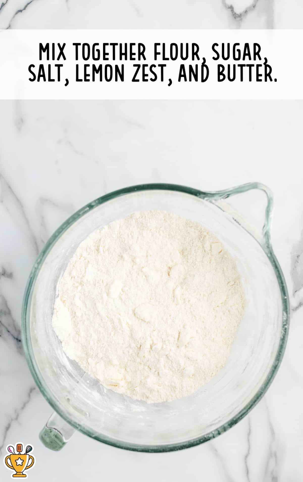 flour, sugar, salt, lemon zest and butter mixed in a glass container