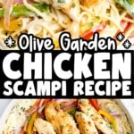 Two stacked photos of creamy copycat Olive Garden chicken scampi topped with grilled chicken, colorful peppers, and red onions.