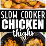 Collage of steps showing slow cooker chicken thighs with potatoes and carrots, with text overlay: “Slow Cooker Chicken Thighs - TheBestBlogRecipes.com.”