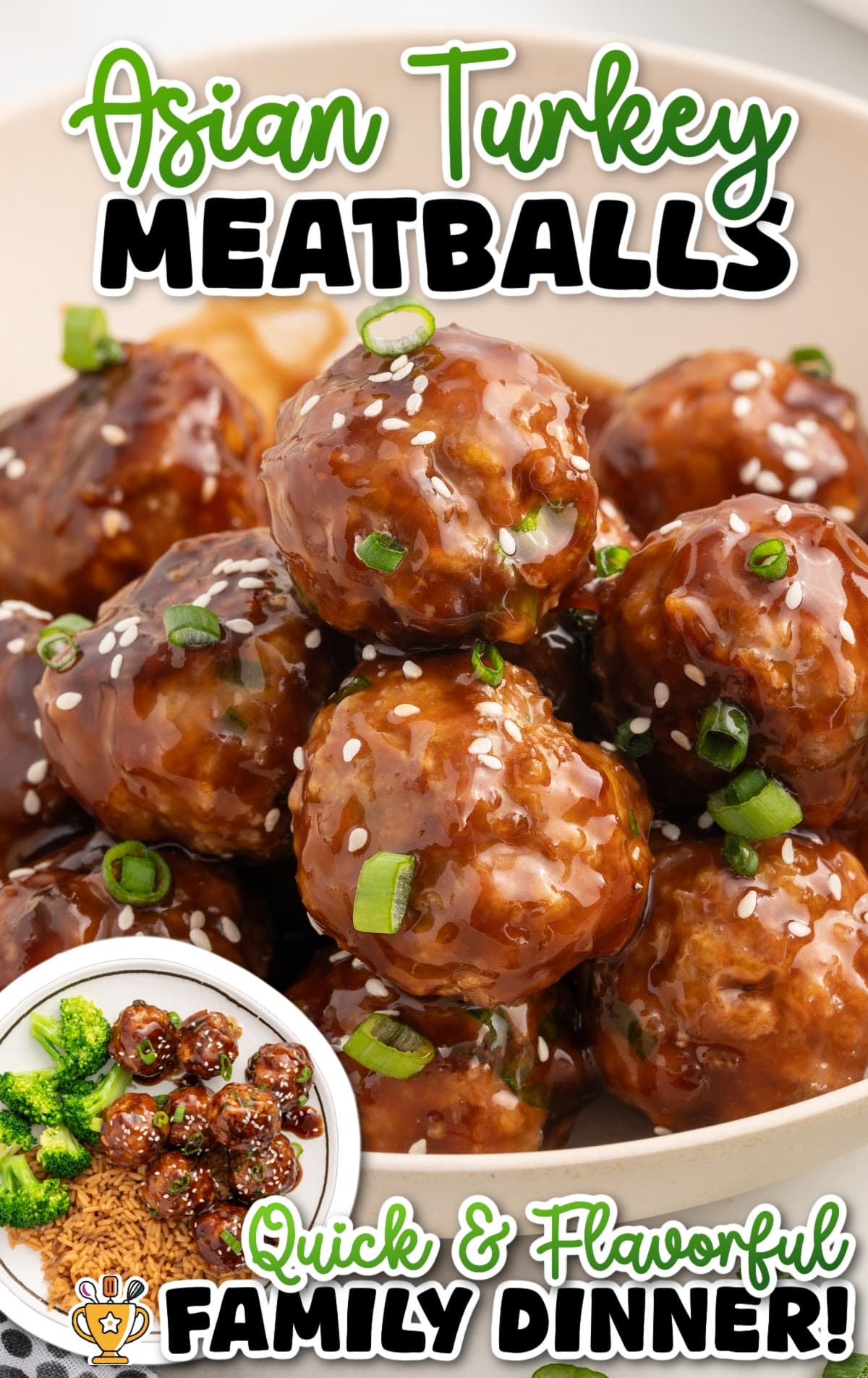 Vertical graphic showing a bowl piled with sticky-sauced Asian turkey meatballs with sesame seeds and green onions, plus a small inset plate with rice and broccoli.