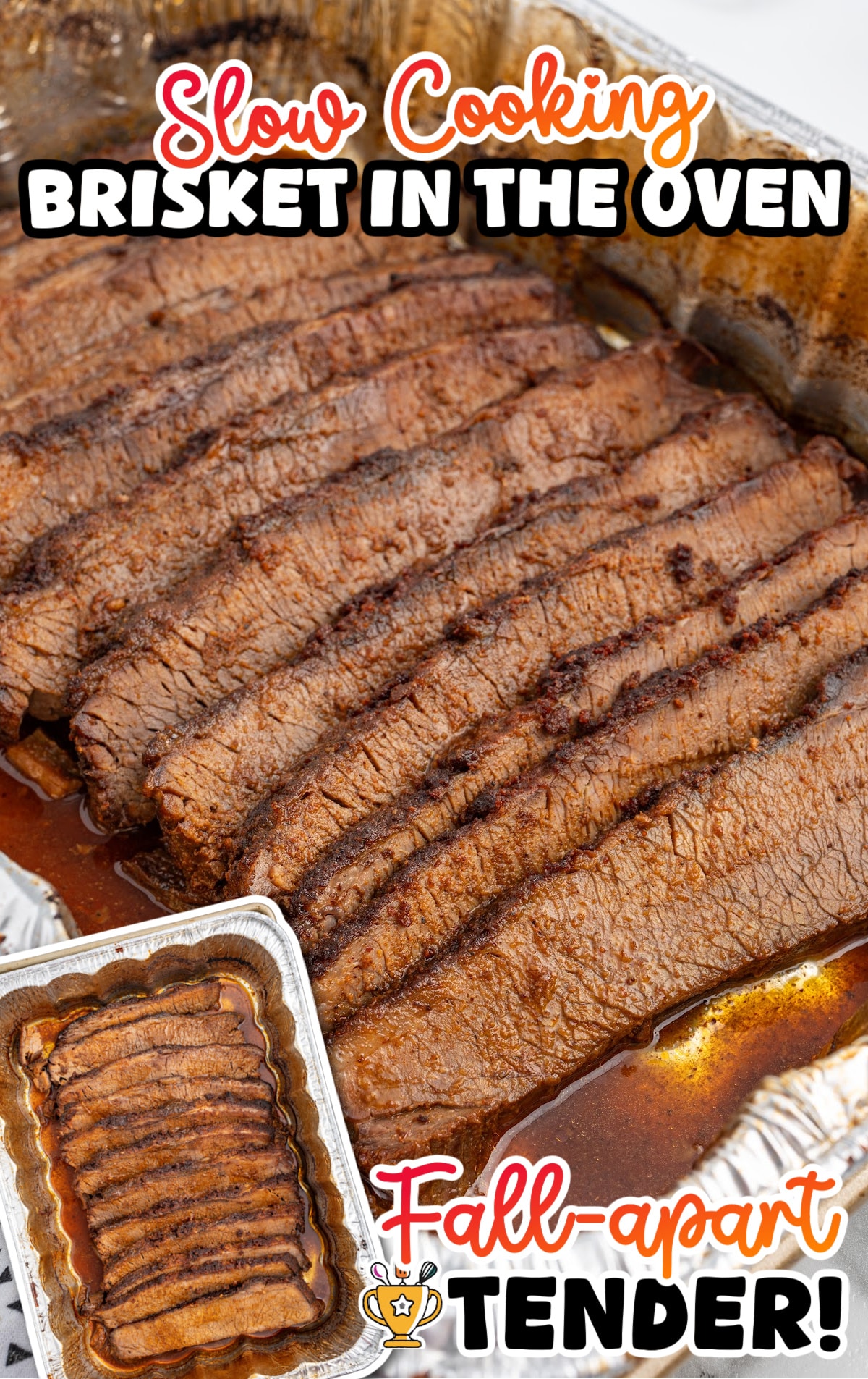 Overhead close-up of sliced brisket in a foil pan filled with savory juices. The meat is evenly sliced, fork-tender, and well-seasoned. Text on the image reads &ldquo;Slow Cooking Brisket in the Oven&rdquo; and &ldquo;Fall-apart Tender!&rdquo;