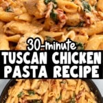 Creamy tuscan chicken pasta being stirred with a wooden spoon in a black skillet, showing penne, chicken, spinach, and sun-dried tomatoes; text reads “30-minute TUSCAN CHICKEN PASTA RECIPE” and “PERFECT ITALIAN-INSPIRED DINNER!”