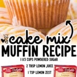 Pinterest image for Cake Mix Muffins showing a close-up lemon muffin with white glaze drizzle and text that reads “Cake Mix Muffin Recipe.” Ingredient list on image includes 1 ⅓ cups powdered sugar, 2 tbsp lemon juice, 1 tsp lemon zest, 2 eggs, 3 tbsp flour, ½ cup vegetable oil, ⅔ cup half-and-half, and 15.25 oz lemon cake mix. Boxes of Betty Crocker Delights Super Moist Lemon cake mix are displayed at the bottom.
