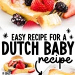 Pinterest graphic showing a slice of dutch baby pancake dusted with powdered sugar and topped with strawberries and blackberries on a white plate, with a fork holding a bite; text on image reads &ldquo;EASY RECIPE FOR A DUTCH BABY recipe&rdquo; and an ingredient list: &ldquo;8 EGGS, 1 ½ CUPS MILK, ¼ CUP SUGAR, 3 ½ TSP VANILLA, 1 TSP LEMON ZEST, 1 TBSP LEMON JUICE, ½ TSP SALT, 1 ½ CUPS FLOUR, ½ CUP BUTTER, 4 TBSP POWDERED SUGAR, 3 CUPS MIXED BERRIES,&rdquo; plus &ldquo;FIND MORE RECIPES AT THEBESTBLOGRECIPES.COM.&rdquo;