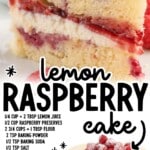 Pinterest pin for Lemon Raspberry Cake featuring a close-up slice of layered lemon cake filled with raspberry preserves and cream cheese frosting. Text on image reads “* Lemon Raspberry cake” with ingredient list including lemon juice, raspberry preserves, flour, baking powder, baking soda, salt, butter, sugar, eggs, vanilla, milk, sour cream, lemon zest, raspberries, cream cheese, powdered sugar, and “Find more recipes at thebestblogrecipes.com.”