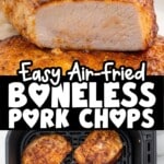 Pinterest image showing sliced boneless pork chop with a juicy interior and additional pork chops cooking in an air fryer basket below, with text overlay: “Easy Air-fried Boneless Pork Chops” and “Hassle-free dinner in less than 30 minutes!”
