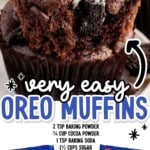 Pinterest graphic of a rich chocolate Oreo muffin split open to show Oreo cookie chunks and chocolate chips inside, sitting in a dark brown liner; text reads &ldquo;very easy OREO MUFFINS&rdquo; with an ingredient list: &ldquo;2 tsp baking powder, ¾ cup cocoa powder, 1 tsp baking soda, 1 ½ cups sugar, 2 cups flour, ½ tsp salt, 2 eggs, ½ cup salted butter, 1 tsp vanilla extract, 1 ½ cups buttermilk, 1 cup sour cream, 1 cup chocolate chips, 2 cups Oreo cookies,&rdquo; plus &ldquo;FIND MORE RECIPES AT THEBESTBLOGRECIPES.COM,&rdquo; with Oreo cookie package images at the bottom.