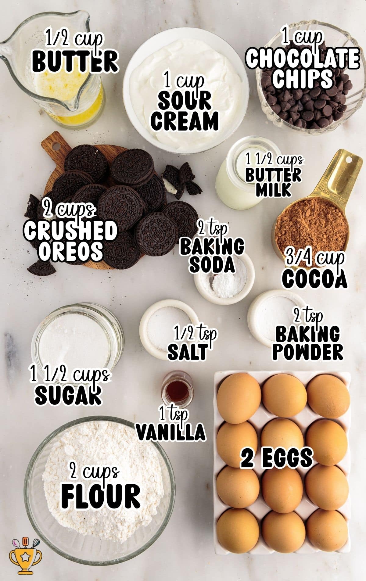 Overhead ingredient photo for Oreo muffins on a light countertop showing melted butter in a glass measuring cup, a bowl of sour cream, chocolate chips, buttermilk in a small jar, cocoa powder in a gold measuring cup, crushed Oreo cookies on a wooden board, sugar, flour, vanilla extract, salt, baking soda, baking powder, and eggs; text labels include &ldquo;½ cup BUTTER,&rdquo; &ldquo;1 cup SOUR CREAM,&rdquo; &ldquo;1 cup CHOCOLATE CHIPS,&rdquo; &ldquo;1 ½ cups BUTTER MILK,&rdquo; &ldquo;¾ cup COCOA,&rdquo; &ldquo;2 cups CRUSHED OREOS,&rdquo; &ldquo;1 ½ cups SUGAR,&rdquo; &ldquo;2 cups FLOUR,&rdquo; &ldquo;1 tsp VANILLA,&rdquo; &ldquo;½ tsp SALT,&rdquo; &ldquo;2 tsp BAKING SODA,&rdquo; &ldquo;2 tsp BAKING POWDER,&rdquo; and &ldquo;2 EGGS.&rdquo;