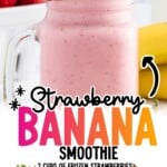 Pinterest graphic of a pink strawberry banana smoothie in a handled mason jar mug topped with whipped cream, a fresh strawberry, a banana slice, and a black-and-white striped straw, with bananas and strawberries in the background; overlaid text reads “Strawberry BANANA Smoothie” and lists ingredients: “2 cups of frozen strawberries, 1 cup strawberry banana yogurt, ⅔ cup whole milk, canned whipped topping, 2 whole fresh strawberries, 6 fresh banana,” plus “Find more recipes at thebestblogrecipes.com.”