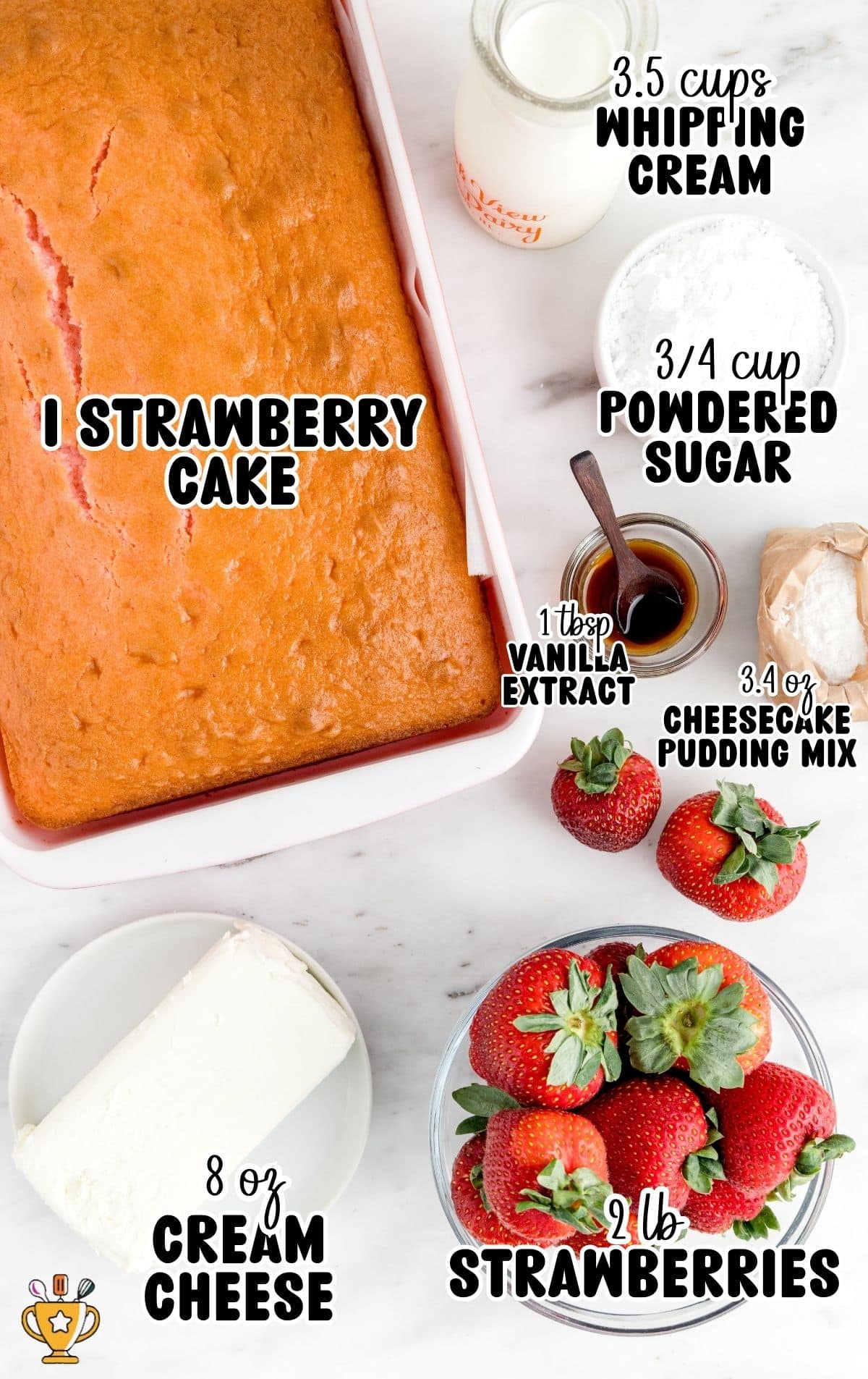 Overhead ingredient photo for Strawberry Trifle with text labels reading “1 Strawberry Cake,” “3.5 cups Whipping Cream,” “¾ cup Powdered Sugar,” “1 tbsp Vanilla Extract,” “3.4 oz Cheesecake Pudding Mix,” “8 oz Cream Cheese,” and “2 lb Strawberries,” arranged around a baked strawberry cake and fresh strawberries.