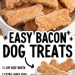 Pinterest pin for Easy Bacon Dog Treats featuring a bowl and jar of bone-shaped treats with text that reads “EASY BACON DOG TREATS,” plus ingredient list including “¾ cup beef broth,” “2 extra large eggs,” “¾ cup peanut butter,” “1 cup rolled oats,” “2 cups + ½ cup wheat flour,” and “3 slices smoked bacon,” and “FIND MORE RECIPES AT THEBESTBLOGRECIPES.COM.”