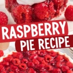 Pinterest graphic for raspberry pie recipe featuring a slice of glossy raspberry pie topped with whipped cream, a whole raspberry pie, and text that reads &ldquo;RASPBERRY PIE RECIPE&rdquo; and &ldquo;MADE WITH 6 INGREDIENTS!&rdquo;