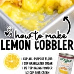 Lemon Cobbler recipe pin featuring a close-up of golden cobbler topping and creamy lemon filling. Text on image reads “how to make Lemon Cobbler.” Ingredient list shown includes 1 cup all-purpose flour, 1 cup granulated sugar, 1 ½ tsp baking powder, ½ cup sour cream, ½ cup whole milk, 2 tsp lemon zest, 1 tsp vanilla extract, ½ tsp lemon extract, 22 oz lemon pie filling, and ½ cup salted sweet cream butter. Footer text reads “Find more recipes at TheBestBlogRecipes.com.”
