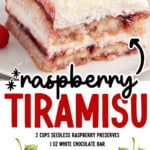 Pinterest recipe graphic showcasing a slice of Raspberry Tiramisu topped with fresh raspberries and white chocolate. Text on image reads: "raspberry TIRAMISU" followed by the ingredient list: "2 cups seedless raspberry preserves, 1 oz white chocolate bar, 2 cups water, 4 cups fresh raspberries, 1 ½ cups granulated sugar, 2 cups heavy whipping cream, 16 oz mascarpone cheese, 1 tsp vanilla extract, 36&ndash;42 ladyfinger cookies." The footer text says: "FIND MORE RECIPES AT THEBESTBLOGRECIPES.COM."