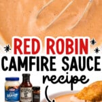 Pinterest graphic for Red Robin Campfire Sauce recipe featuring a whisked bowl of sauce, ingredient images, a chicken tender dipped into the sauce, and text reading "Red Robin Campfire Sauce recipe," "⅔ cup mayonnaise," "½ cup hickory bourbon flavored BBQ sauce," "⅛ teaspoon chili powder," and "Find more recipes at TheBestBlogRecipes.com."