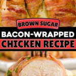 Pinterest graphic featuring Bacon Wrapped Chicken Recipe with sliced bacon-wrapped chicken breasts. Text on image reads "Brown Sugar Bacon-Wrapped Chicken Recipe" and "Easy Weeknight Dinner."