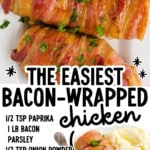 Pinterest graphic for Bacon Wrapped Chicken featuring crispy bacon-wrapped chicken breasts with an ingredient list. Text on image reads "The Easiest Bacon-Wrapped Chicken," ingredients including paprika, bacon, parsley, onion powder, garlic salt, black pepper, chili powder, chicken breasts, and light brown sugar, plus "Find More Recipes at TheBestBlogRecipes.com."