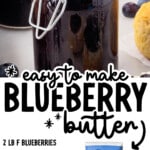 Pinterest recipe graphic for easy Blueberry Butter with a filled jar of blueberry butter, ingredient packaging, and recipe list. Text reads: "* easy to make BLUEBERRY butter," "2 LB F BLUEBERRIES," "LEMON ZEST + JUICE," "1 ½ CUPS SUGAR," "1 CINNAMON STICK," "½ TSP NUTMEG," and "FIND MORE RECIPES AT THEBESTBLOGRECIPES.COM."